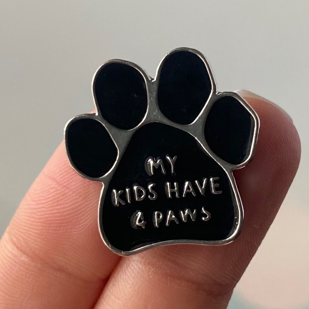 My Kids Have 4 Paws Print Enamel Pin/ Brooch Lapel